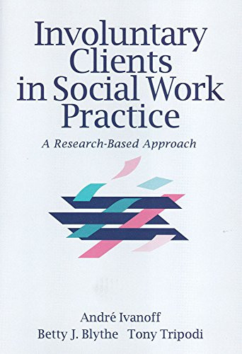Involuntary Clients in Social Work Practice: A Research-Based Approach (Modern Applications of Social Work Series)