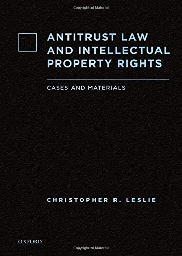 Antitrust Law and Intellectual Property Rights: Cases and Materials