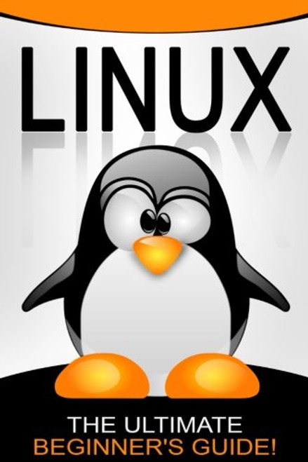 LINUX: The Ultimate Beginner's Guide!
