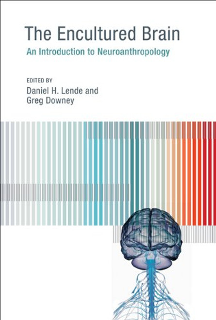 The Encultured Brain: An Introduction to Neuroanthropology (MIT Press)