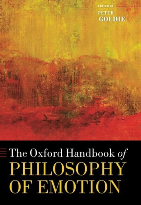 The Oxford Handbook of Philosophy of Emotion (Oxford Handbooks)