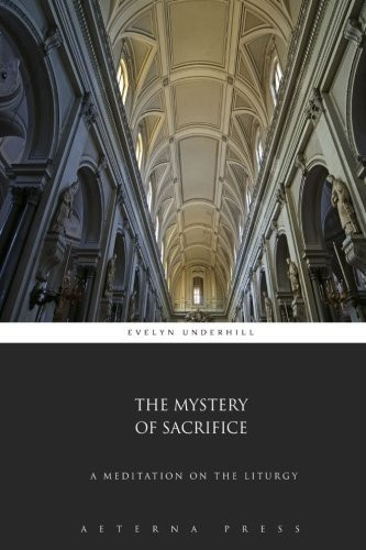 The Mystery of Sacrifice: A Meditation on the Liturgy