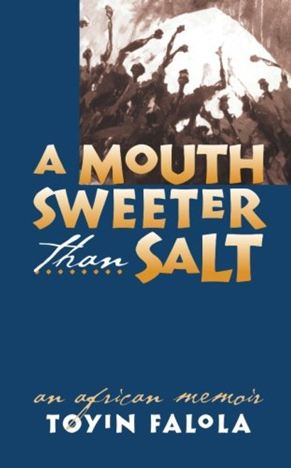 A Mouth Sweeter Than Salt: An African Memoir