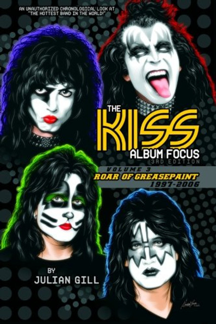 3: The Kiss Album Focus,: Roar of Grease Paint, 1997-2006