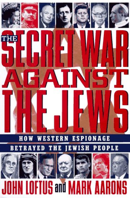 The Secret War Against the Jews: How Western Espionage Betrayed the Jewish People
