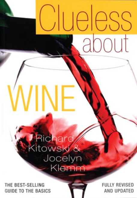 Clueless About Wine: The Best-Selling Guide to the Basics