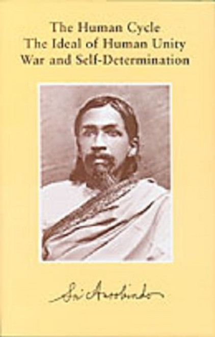 Human Cycle, The Ideal of Human Unity, War and Self-Determination