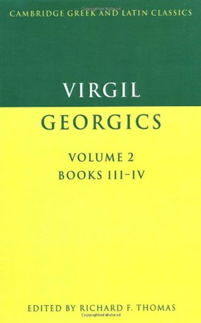 002: Virgil: The Georgics, Vol. II, Book III-IV (Cambridge Greek and Latin Classics) (English and Latin Edition)