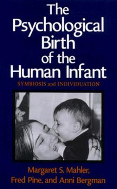 The Psychological Birth of the Human Infant: Symbiosis and Individuation
