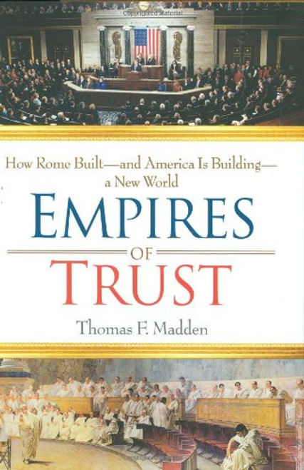 Empires of Trust: How Rome Built--and America Is Building--a New World