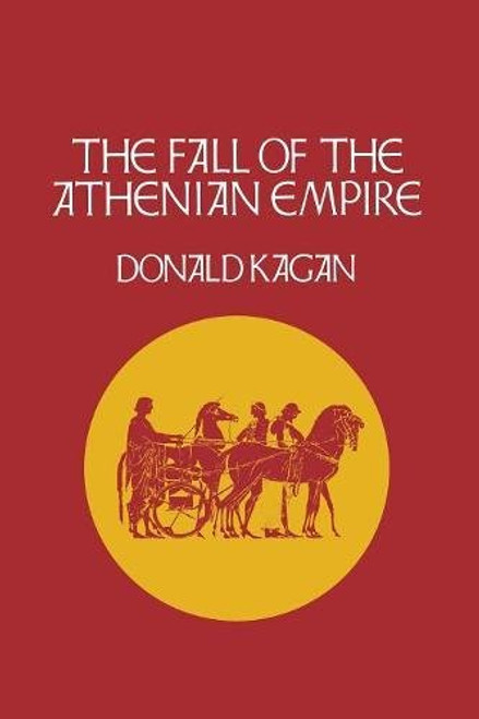 The Fall of the Athenian Empire (A New History of the Peloponnesian War)