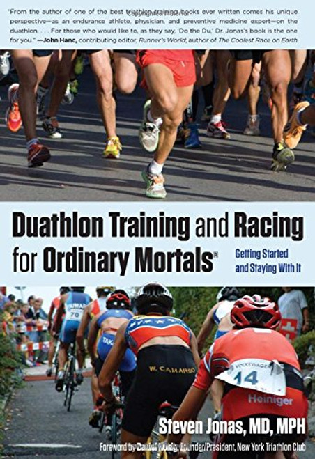 Duathlon Training and Racing for Ordinary Mortals (R): Getting Started And Staying With It