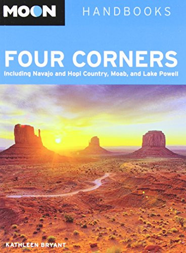 Moon Four Corners: Including Navajo and Hopi Country, Moab, and Lake Powell (Moon Handbooks)