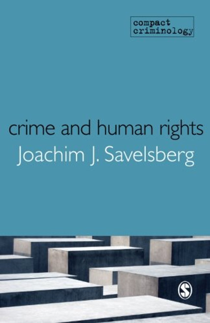 Crime and Human Rights: Criminology of Genocide and Atrocities (Compact Criminology)