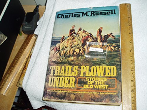 Trails Plowed Under: Stories of the Old West Trails Plowed Under: Stories of the Old West
