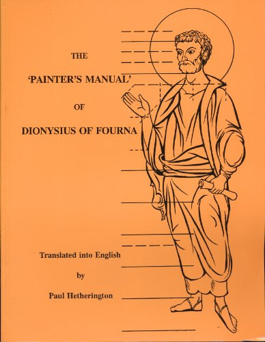 The Painter's Manual of Dionysius of Fourna : An English Translation from the Greek With Commentary, of Cod. Gr. 708 in the Saltykov-Shchedrin State Public Library