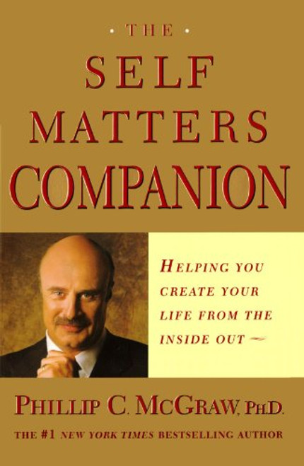 The Self Matters Companion: Helping You Create Your Life from the Inside Out The Self Matters Companion: Helping You Create Your Life from the Inside Out