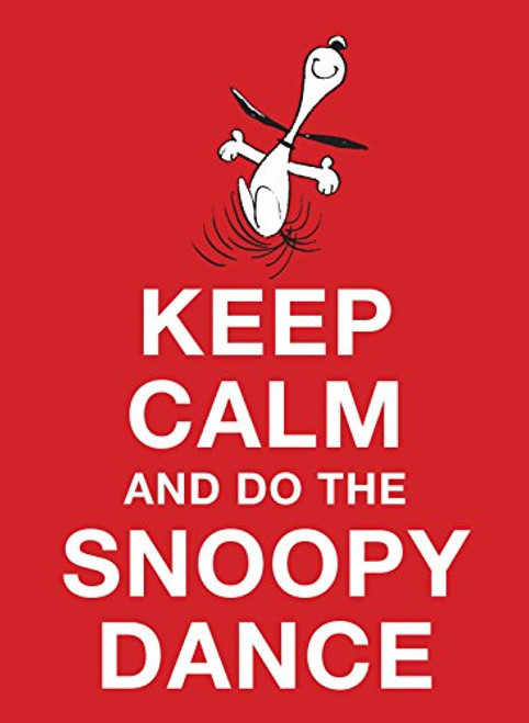 Keep Calm and Do the Snoopy Dance