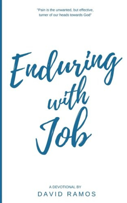 Enduring with Job: 30 Devotionals to Give You Hope, Stir Your Faith, and Find God's Power in Your Pain (Testament Heroes) (Volume 3)