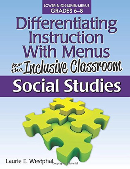 Differentiating Instruction With Menus in the Inclusive Classroom: Social Studies (Grades 6-8) (Differentiating Instruction with Menus for the Inclusive Classroom)