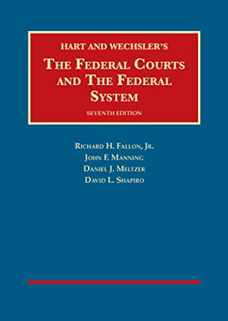 The Federal Courts and The Federal System (University Casebook Series)