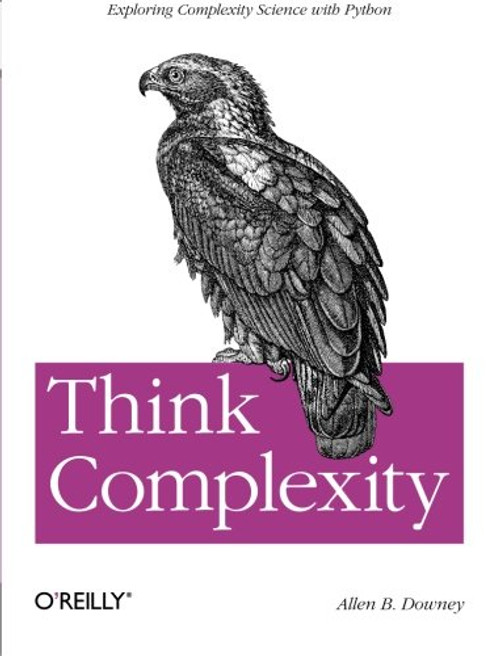 Think Complexity: Complexity Science and Computational Modeling