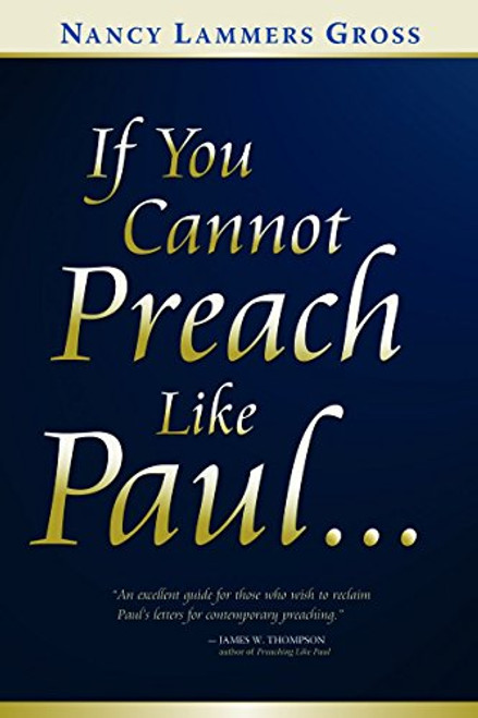 If You Cannot Preach Like Paul