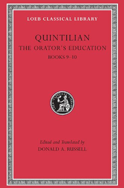 Quintilian: The Orator's Education, IV, Books 9-10 (Loeb Classical Library No. 127) (Volume IV)
