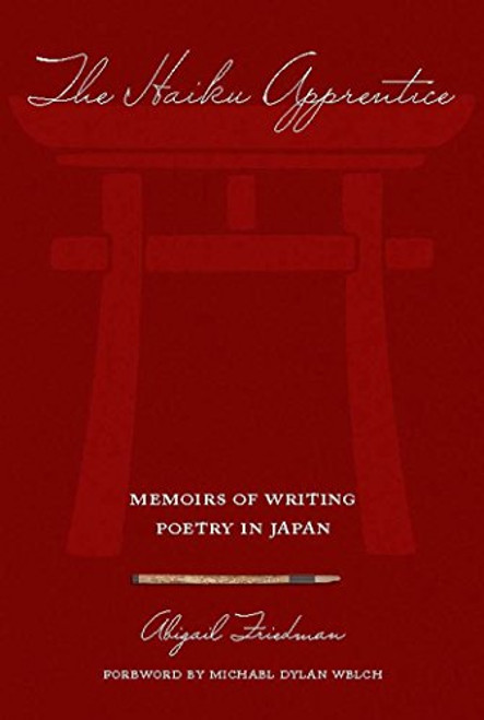 The Haiku Apprentice: Memoirs of Writing Poetry in Japan