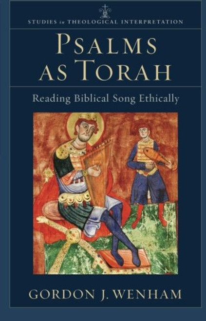 Psalms as Torah: Reading Biblical Song Ethically (Studies in Theological Interpretation) Psalms as Torah: Reading Biblical Song Ethically (Studies in Theological Interpretation)
