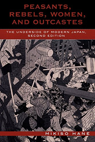 Peasants, Rebels, Women, and Outcastes: The Underside of Modern Japan