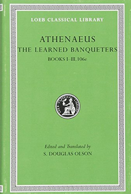 The Learned Banqueters, Volume I: Books 1-3.106e (Loeb Classical Library)