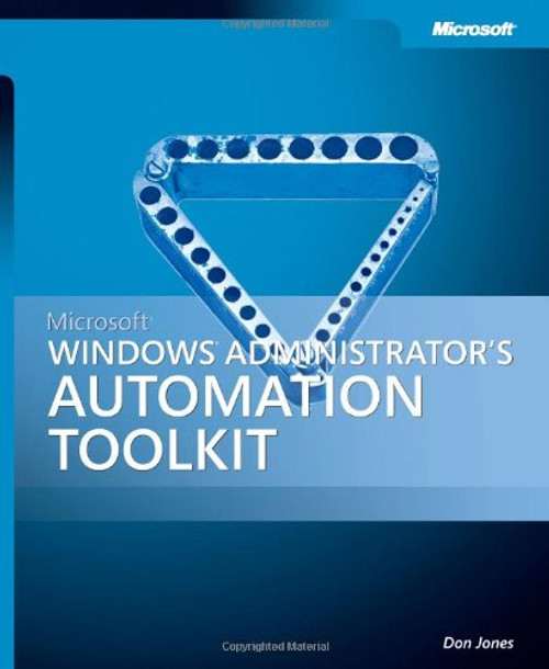 Microsoft Windows Administrator's Automation Toolkit Microsoft Windows Administrator's Automation Toolkit