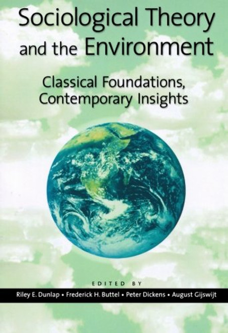 Sociological Theory and the Environment: Classical Foundations, Contemporary Insights