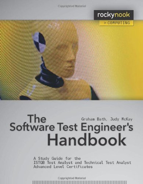 The Software Test Engineer's Handbook: A Study Guide for the ISTQB Test Analyst and Technical Analyst Advanced Level Certificates (Rockynook Computing)