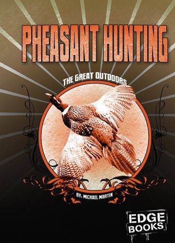Pheasant Hunting: Revised Edition (The Great Outdoors)