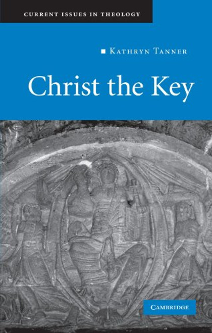 Christ the Key (Current Issues in Theology)