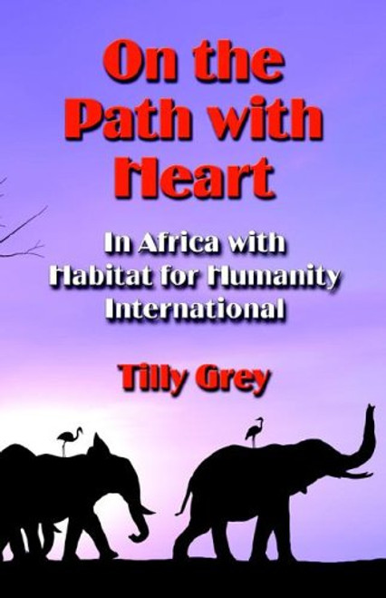 ON THE PATH WITH HEART: In Africa with Habitat for Humanity International