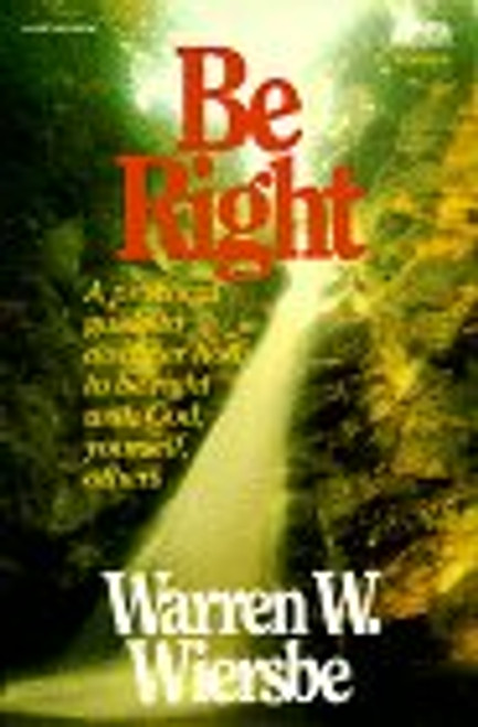 Be Right : How to be Right with God, Yourself, and Others  (An Expository Study of Romans)