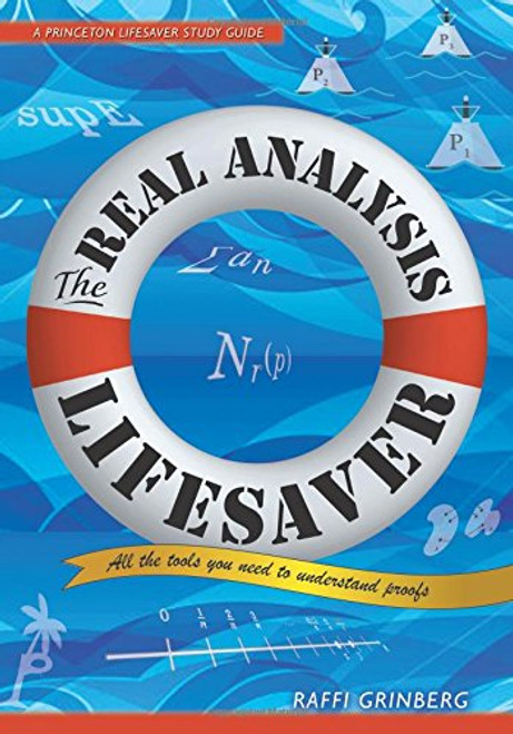 The Real Analysis Lifesaver: All the Tools You Need to Understand Proofs (Princeton Lifesaver Study Guides)