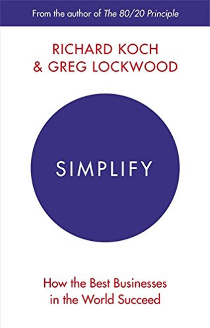 Simplify: How the Best Businesses in the World Succeed
