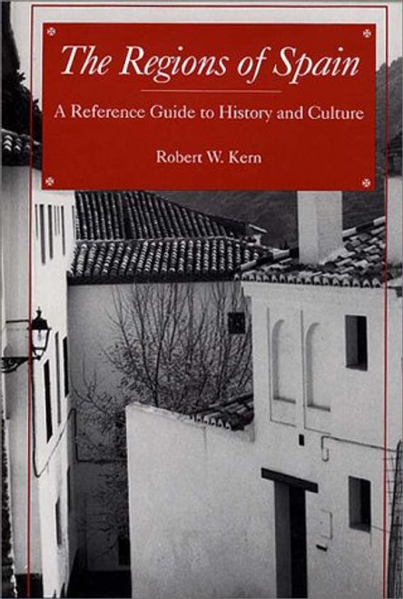 The Regions of Spain: A Reference Guide to History and Culture The Regions of Spain: A Reference Guide to History and Culture