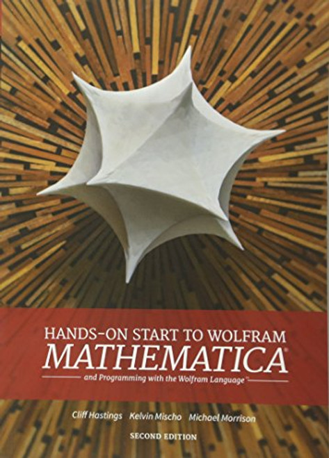 Hands-On Start to Wolfram Mathematica: And Programming with the Wolfram Language
