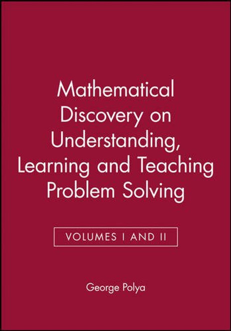 Mathematical Discovery: On Understanding, Learning and Teaching Problem Solving  Combined Edition