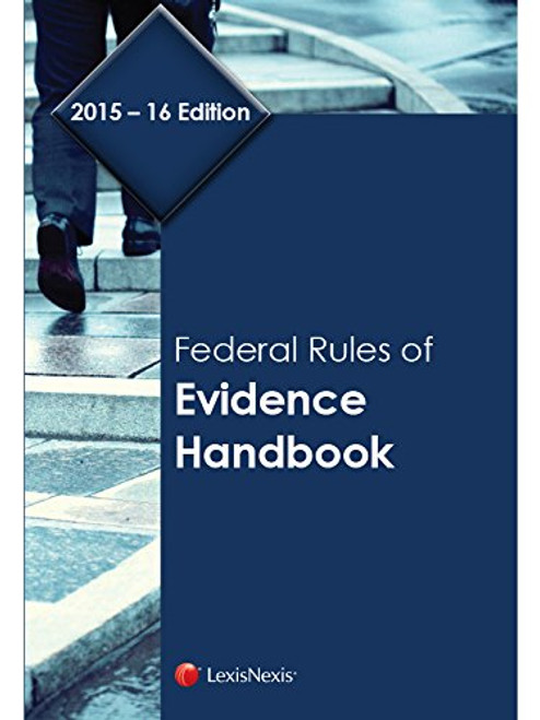 Federal Rules of Evidence Handbook (2015-2016) Federal Rules of Evidence Handbook (2015-2016)