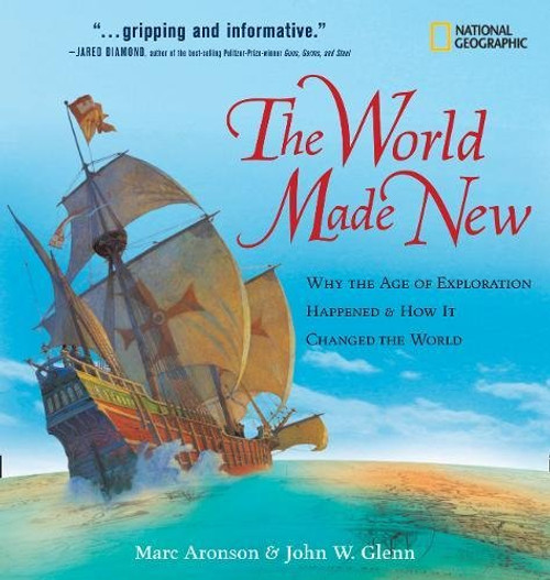 The World Made New: Why the Age of Exploration Happened and How It Changed the World (Timelines of American History)