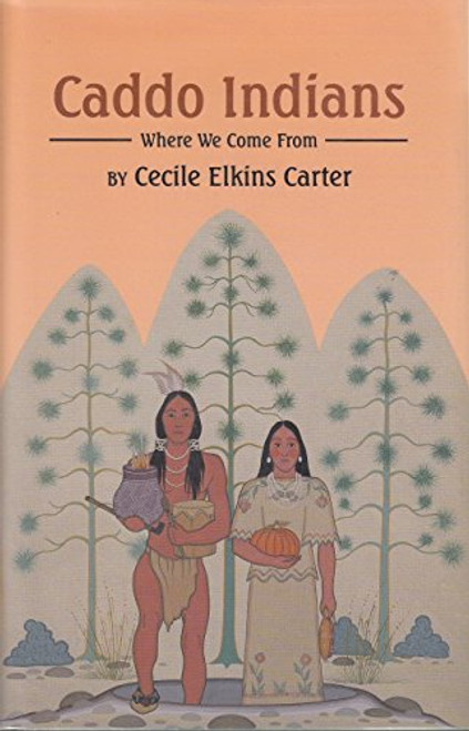 Caddo Indians: Where We Come from Caddo Indians: Where We Come from
