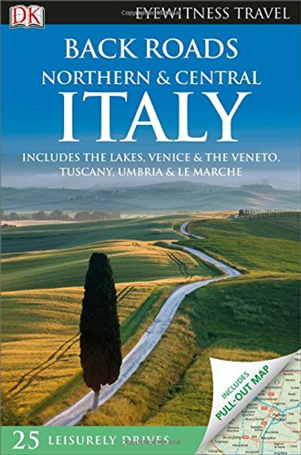 Back Roads Northern & Central Italy (Eyewitness Travel Back Roads)