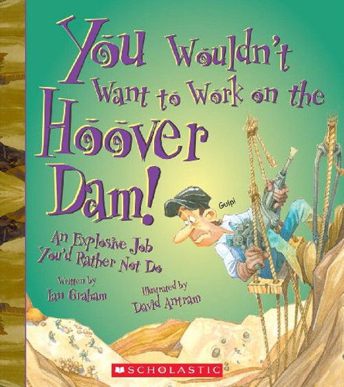 You Wouldn't Want to Work on the Hoover Dam! You Wouldn't Want to Work on the Hoover Dam!