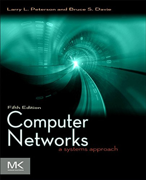 Computer Networks, Fifth Edition: A Systems Approach (The Morgan Kaufmann Series in Networking) Computer Networks, Fifth Edition: A Systems Approach (The Morgan Kaufmann Series in Networking)